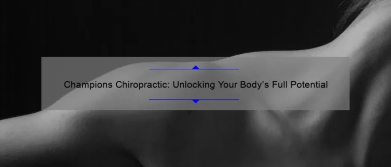 Champions Chiropractic: Unlocking Your Body’s Full Potential