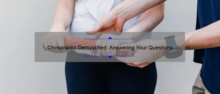 Chiropractic Demystified: Answering Your Questions