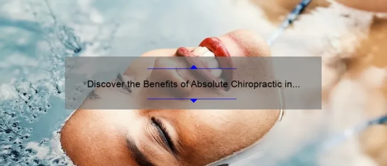 Discover the Benefits of Absolute Chiropractic in Kenosha for Optimal Wellness