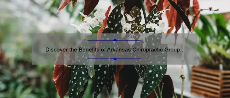 Discover the Benefits of Arkansas Chiropractic Group in North Little Rock