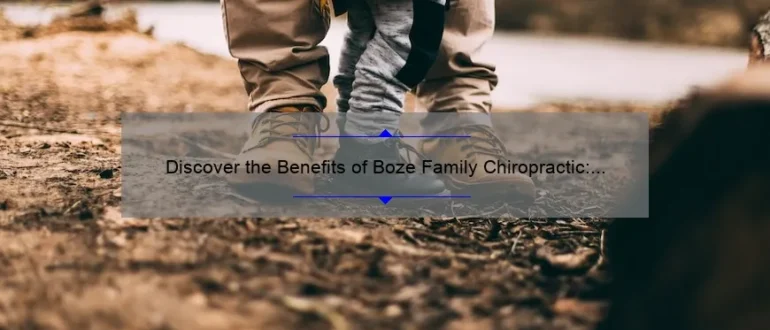 Discover the Benefits of Boze Family Chiropractic: Holistic Healing for Optimal Well-being