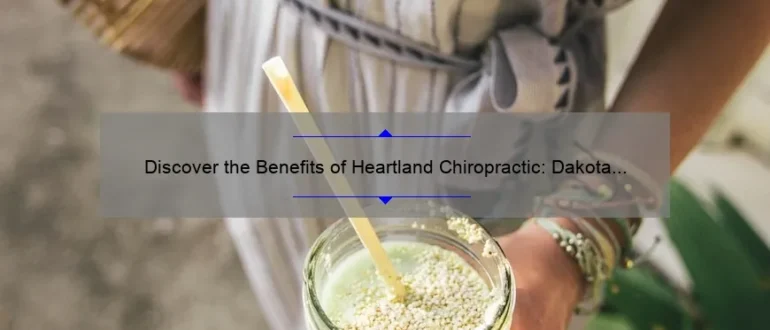 Discover the Benefits of Heartland Chiropractic: Dakota Dunes’ Premier Wellness Destination