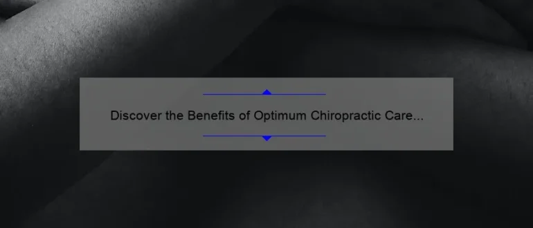 Discover the Benefits of Optimum Chiropractic Care in Urbandale: Unleash Your Body’s True Potential!