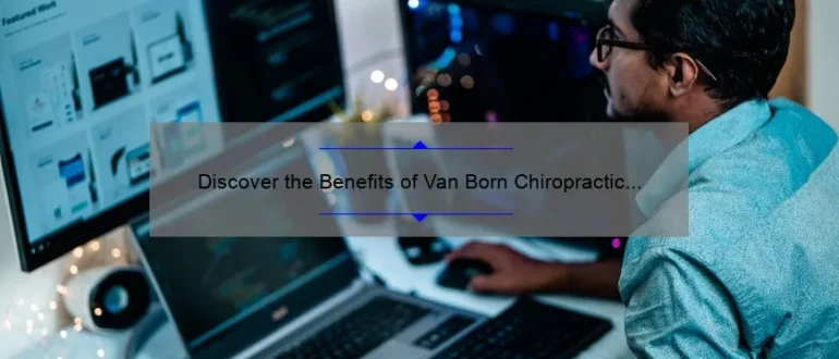 Discover the Benefits of Van Born Chiropractic Clinic Pc: Your Gateway to Holistic Healing