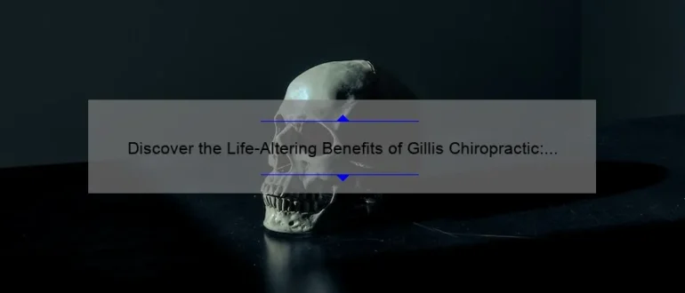 Discover the Life-Altering Benefits of Gillis Chiropractic: Unlocking Your Optimal Well-being.
