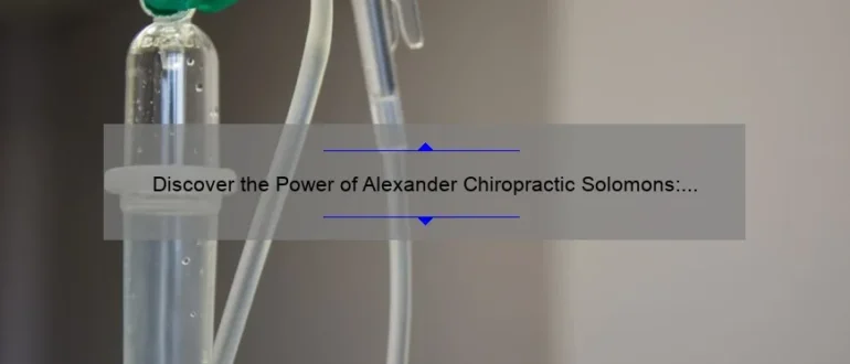 Discover the Power of Alexander Chiropractic Solomons: A Holistic Approach to Optimal Health and Wellness