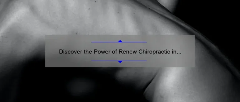 Discover the Power of Renew Chiropractic in Burnsville: Restoring Harmony and Wellness to Your Body