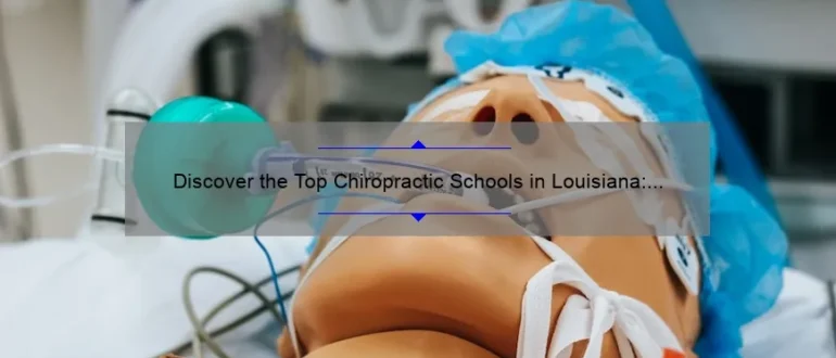 Discover the Top Chiropractic Schools in Louisiana: Shaping the Future of Holistic Healthcare