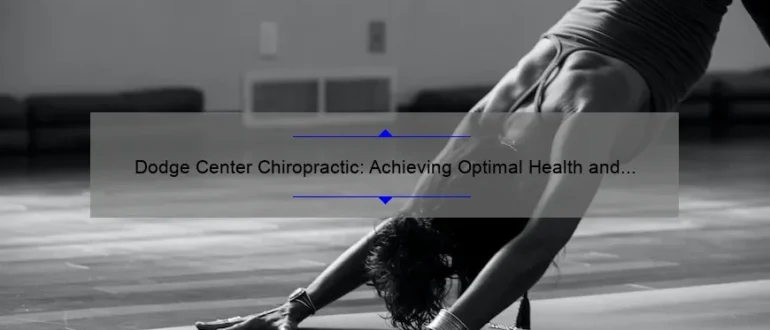Dodge Center Chiropractic: Achieving Optimal Health and Wellness through Natural Healing