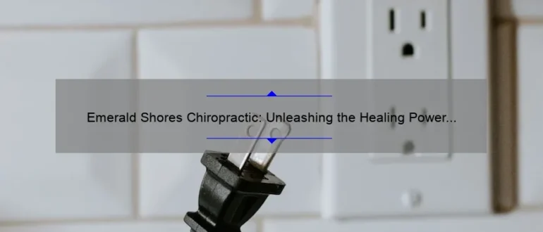 Emerald Shores Chiropractic: Unleashing the Healing Power within You