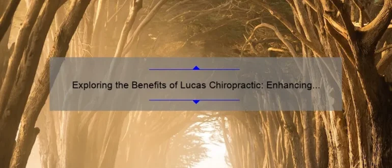 Exploring the Benefits of Lucas Chiropractic: Enhancing the Path to Natural Healing