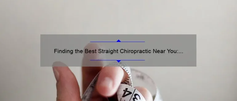 Finding the Best Straight Chiropractic Near You: Your Path to Optimal Spinal Health