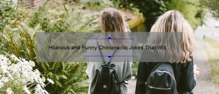 Hilarious and Punny Chiropractic Jokes That Will Crack Your Back and Make You Laugh!