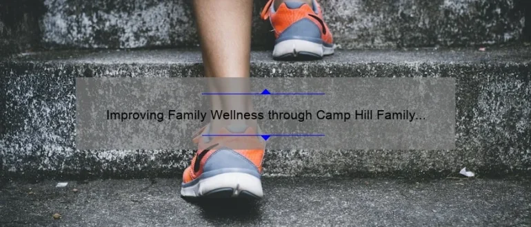 Improving Family Wellness through Camp Hill Family Chiropractic Expertise