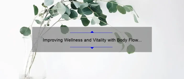 Improving Wellness and Vitality with Body Flow Chiropractic