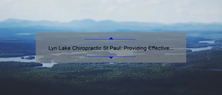 Lyn Lake Chiropractic St Paul: Providing Effective Pain Relief and Holistic Healing