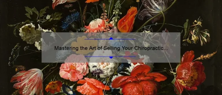 Mastering the Art of Selling Your Chiropractic Practice: Essential Tips and Strategies