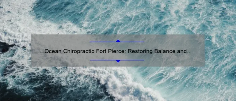 Ocean Chiropractic Fort Pierce: Restoring Balance and Wellness for a Healthy Life