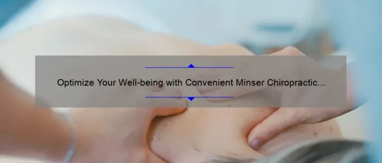 Optimize Your Well-being with Convenient Minser Chiropractic Hours