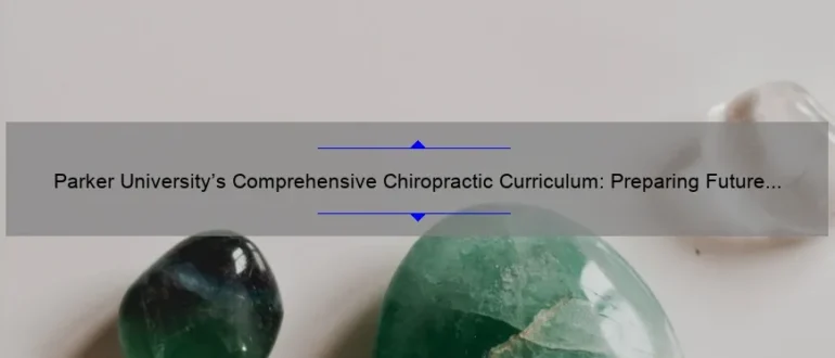 Parker University’s Comprehensive Chiropractic Curriculum: Preparing Future Experts in Holistic Care