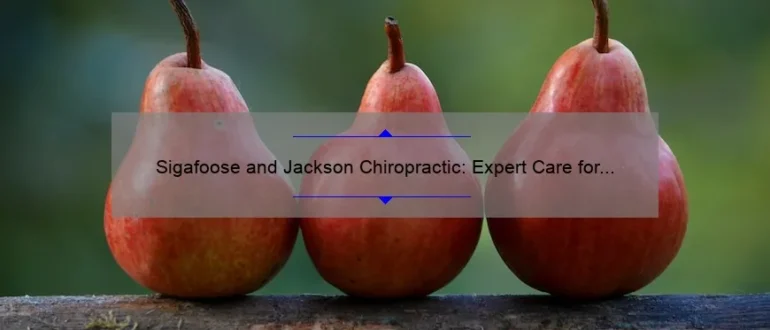 Sigafoose and Jackson Chiropractic: Expert Care for Optimal Spinal Health