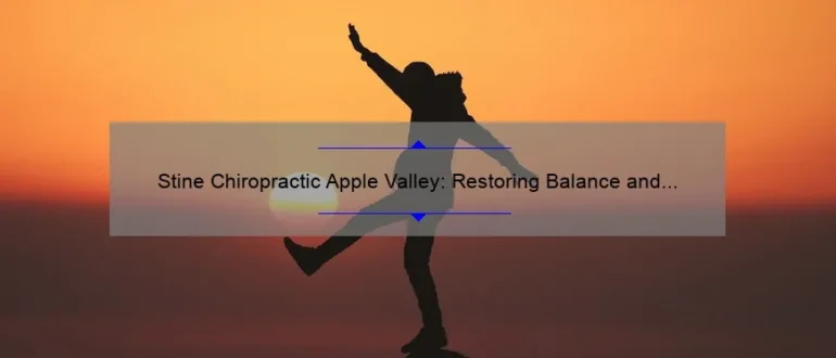 Stine Chiropractic Apple Valley: Restoring Balance and Healing Through Expert Care