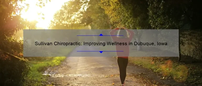 Sullivan Chiropractic: Improving Wellness in Dubuque, Iowa
