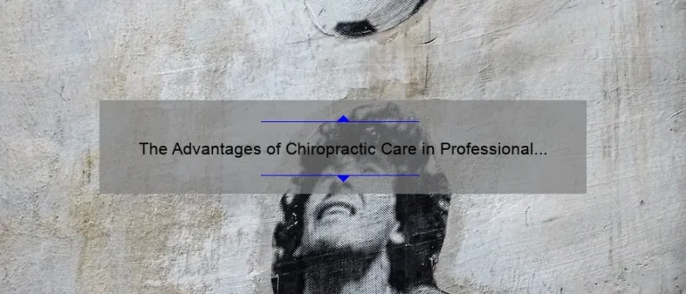 The Advantages of Chiropractic Care in Professional Football: Unveiling the Role of the Professional Football Chiropractic Society