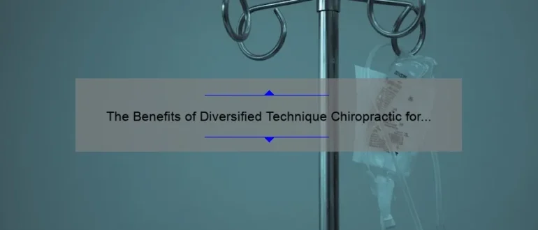 The Benefits of Diversified Technique Chiropractic for Optimal Spinal Health