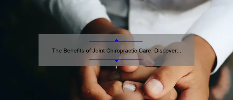 The Benefits of Joint Chiropractic Care: Discover Relief at Menifee’s Leading Clinic