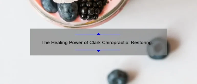 The Healing Power of Clark Chiropractic: Restoring Wellness in Odessa, TX