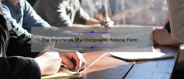 The Importance of a Chiropractic Referral Form: Streamlining Patient Care and Enhancing Collaboration