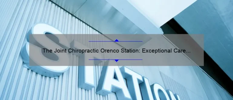 The Joint Chiropractic Orenco Station: Exceptional Care for Optimal Well-being