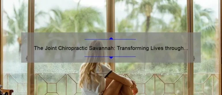 The Joint Chiropractic Savannah: Transforming Lives through Natural Healing and Wellness
