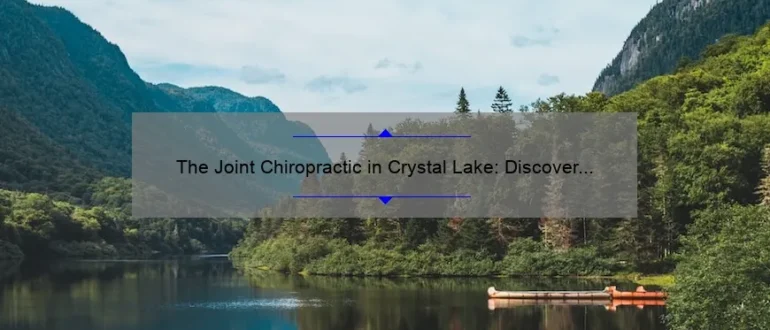 The Joint Chiropractic in Crystal Lake: Discover the Benefits of Holistic Healing