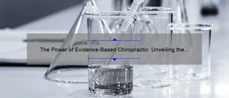 The Power of Evidence-Based Chiropractic: Unveiling the Science Behind Effective Treatment