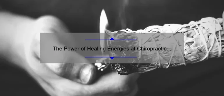The Power of Healing Energies at Chiropractic Center: Revitalize Your Well-being