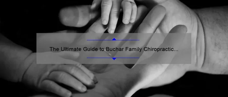 The Ultimate Guide to Buchar Family Chiropractic in Naperville: Transforming Lives Through Comprehensive Care