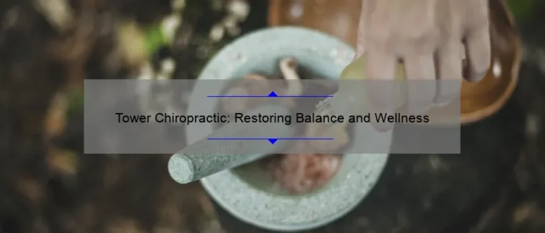 Tower Chiropractic: Restoring Balance and Wellness
