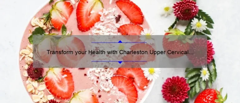 Transform your Health with Charleston Upper Cervical Chiropractic Care