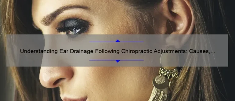 Understanding Ear Drainage Following Chiropractic Adjustments: Causes, Implications, and Solutions