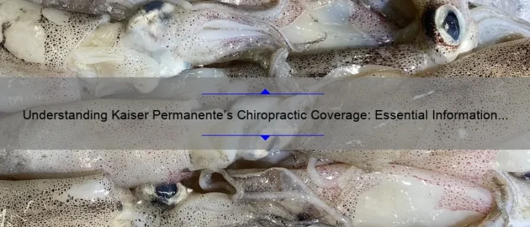 Understanding Kaiser Permanente’s Chiropractic Coverage: Essential Information and Benefits