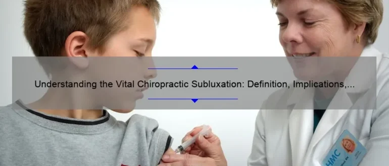 Understanding the Vital Chiropractic Subluxation: Definition, Implications, and Treatment