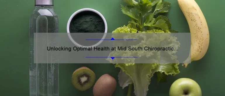 Unlocking Optimal Health at Mid South Chiropractic Horn Lake: Your Path to Wellness