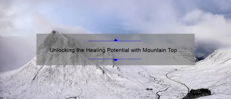 Unlocking the Healing Potential with Mountain Top Chiropractic: Discover the Benefits of Natural Spinal Care