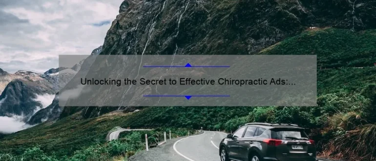 Unlocking the Secret to Effective Chiropractic Ads: Strategies That Drive Results