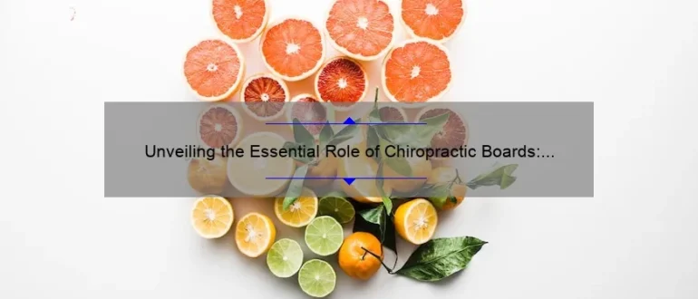 Unveiling the Essential Role of Chiropractic Boards: Understanding Their Purpose and Functioning (Part 1)