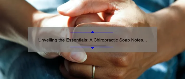 Unveiling the Essentials: A Chiropractic Soap Notes Example for Effective Patient Care