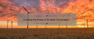 Unveiling the Power of Dr Greer Chiropractic: Transforming Lives Through Natural Healing