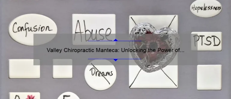 Valley Chiropractic Manteca: Unlocking the Power of Natural Healing and Pain Relief